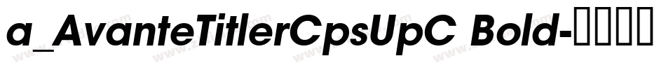 a_AvanteTitlerCpsUpC Bold字体转换